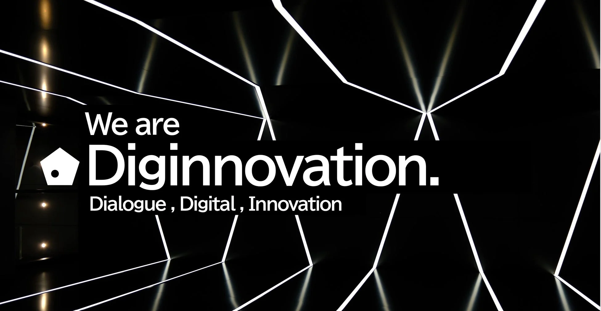 We are Diginnovation. Dialogue , Digital , Innovation